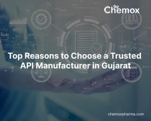 Top Reasons to Choose a Trusted API Manufacturer in Gujarat